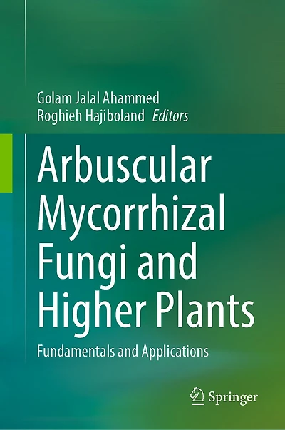 Arbuscular Mycorrhizal Fungi and Higher Plants: Fundamentals Applications