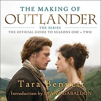 The Making of Outlander: Series Lib/E: Official Guide to Seasons One & Two