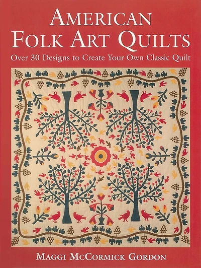 American Folk Art Quilts: Over 30 Designs To Create Your Own Classic Quilt