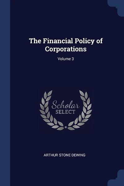The Financial Policy of Corporations; Volume 3