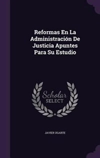 Reformas En La Administración De Justicia Apuntes Para Su Estudio