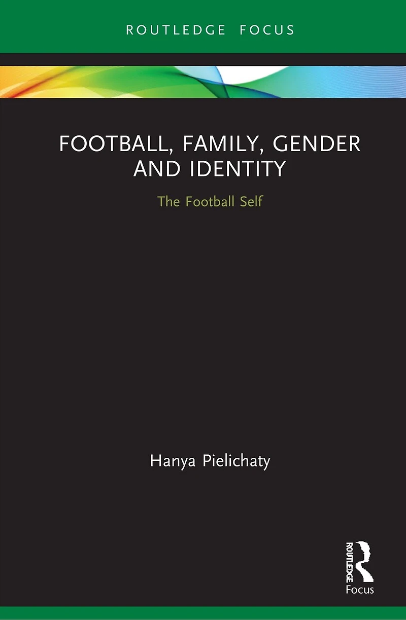 Football, Family, Gender and Identity: The Football Self