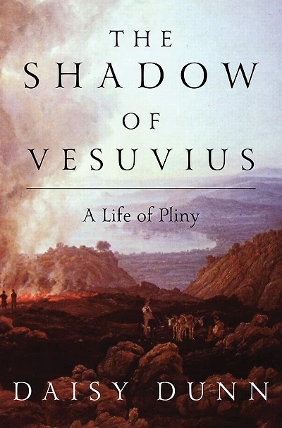The Shadow of Vesuvius: A Life Pliny