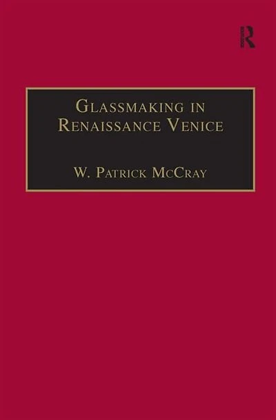Glassmaking Renaissance Venice: The Fragile Craft