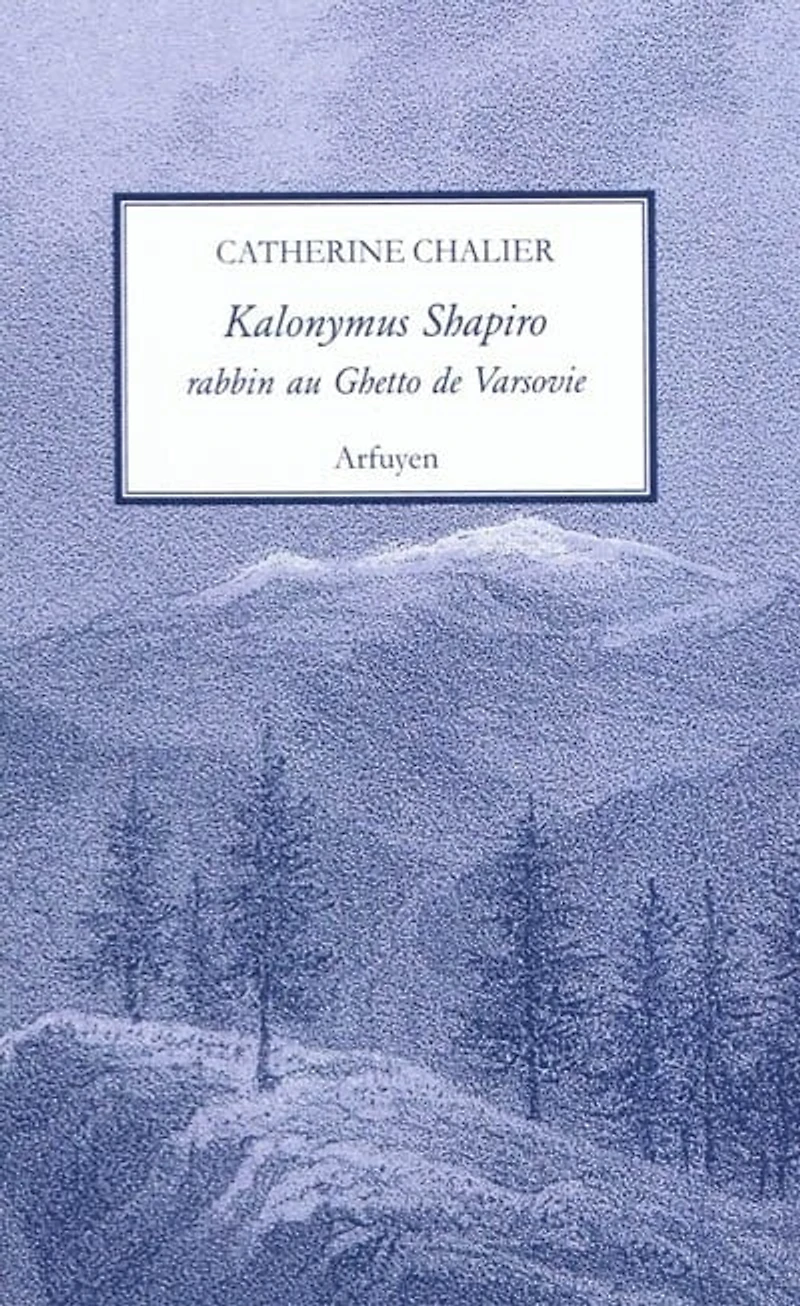 Kalonymus Shapiro : rabbin au ghetto de Varsovie (1889-1943): rabbin au ghetto de Varsovie (1889-1943)