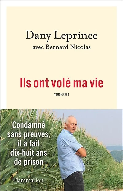 Ils ont volé ma vie: condamné sans preuves, il a fait dix-huit ans de prison