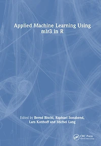 Applied Machine Learning Using mlr3 R