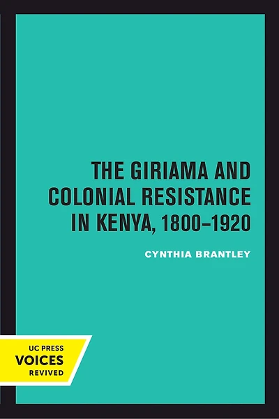 The Giriama and Colonial Resistance Kenya, 1800–1920