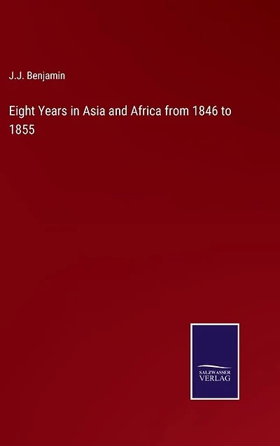 Eight Years in Asia and Africa from 1846 to 1855