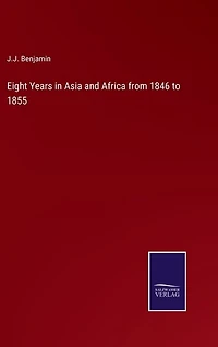 Eight Years in Asia and Africa from 1846 to 1855