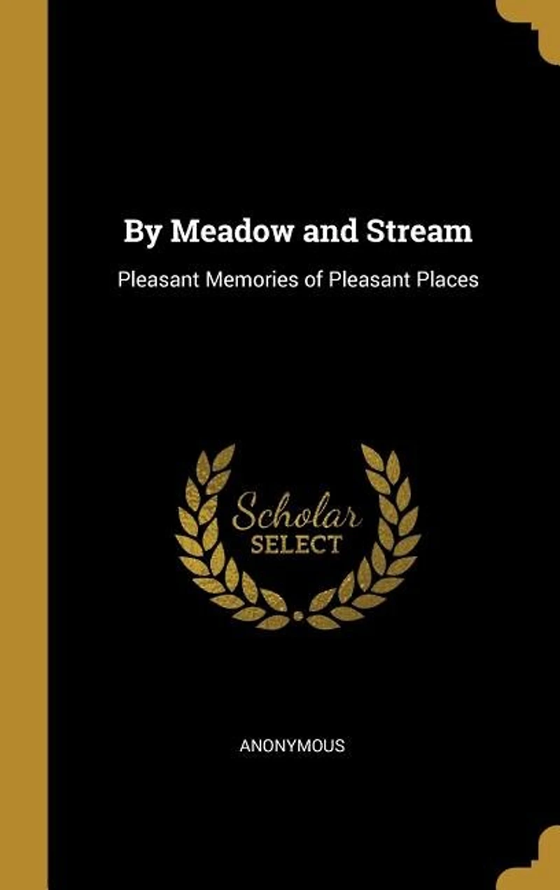 By Meadow and Stream: Pleasant Memories of Pleasant Places