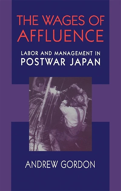 Wages of Affluence: Labor and Management in Postwar Japan