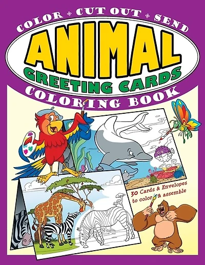Animal Greeting Cards Coloring Book: Color - Cut Out - Send; Create Your Own Funny Animal Cards, Awesome Activity Book For Kids
