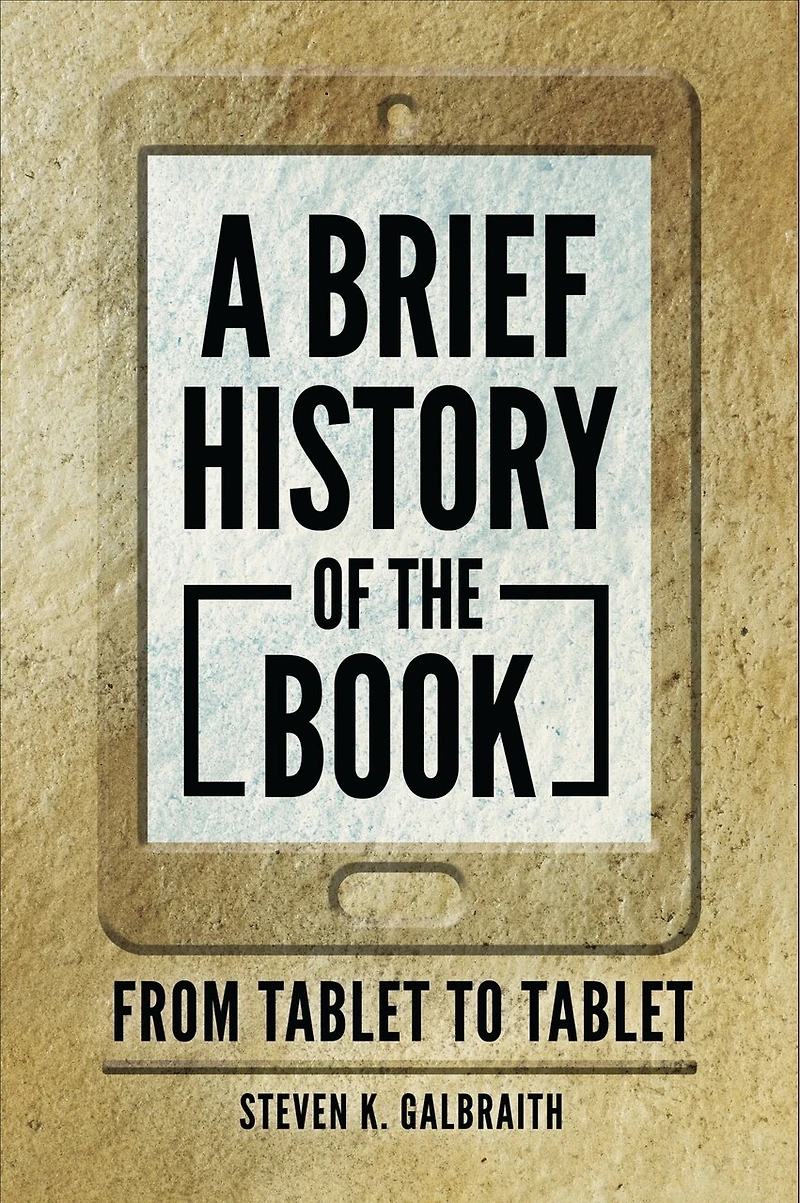 A Brief History of the Book: From Tablet to