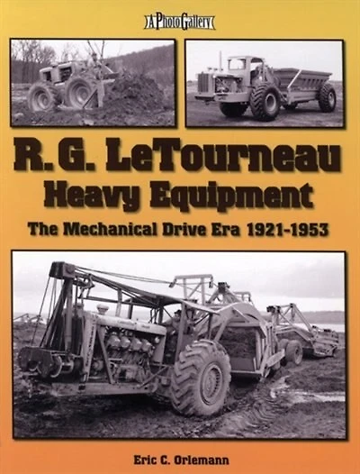 R. G. LeTourneau Heavy Equipment: The Mechanical Drive Era (1921-1953)