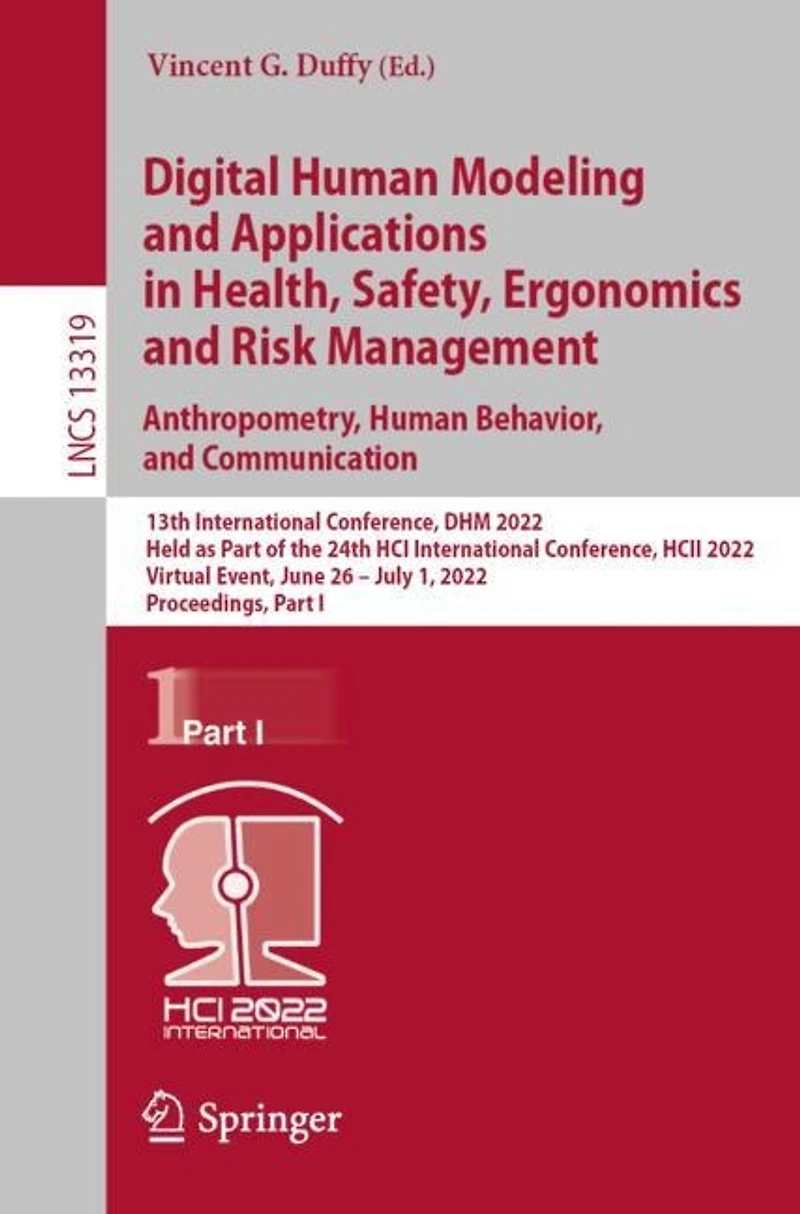 Digital Human Modeling and Applications Health, Safety, Ergonomics Risk Management. Anthropometry, Behavior, Communication