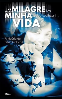 Um milagre em minha vida: A história de Silvia Cathcart