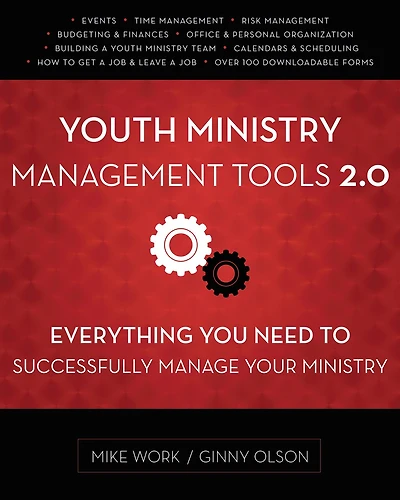 Youth Ministry Management Tools 2.0: Everything You Need To Successfully Manage Your Ministry