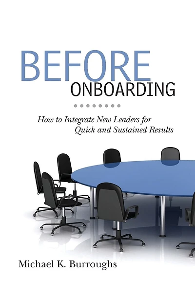 Before Onboarding: How to Integrate New Leaders for Quick and Sustained Results