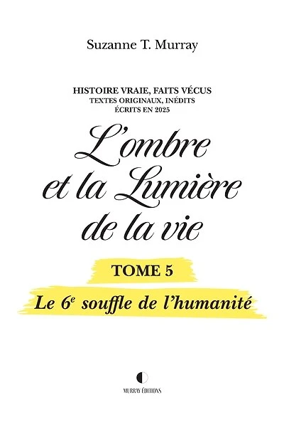 L'ombre et la Lumière de la vie, Tome 5: Le 6e souffle de l’humanité