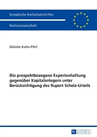 Die prospektbezogene Expertenhaftung gegenueber Kapitalanlegern unter Beruecksichtigung des Rupert Scholz-Urteils