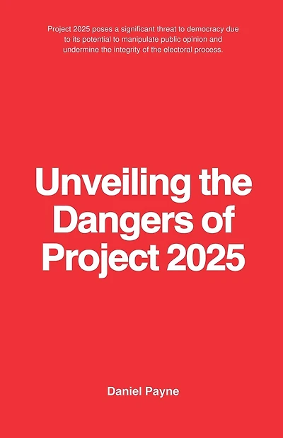 Unveiling the Dangers of Project 2025