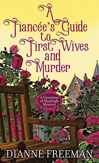 A Fiancee's Guide to First Wives and Mur: A Countess of Harleigh Mystery