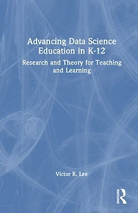 Advancing Data Science Education K-12: Foundations, Research, and Innovations