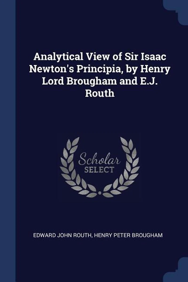 Analytical View of Sir Isaac Newton's Principia, by Henry Lord Brougham and E.J. Routh