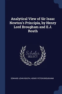 Analytical View of Sir Isaac Newton's Principia, by Henry Lord Brougham and E.J. Routh