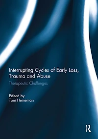 Interrupting Cycles of Early Loss, Trauma and Abuse: Therapeutic Challenges