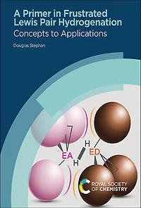 Primer Frustrated Lewis Pair Hydrogenation: Concepts to Applications