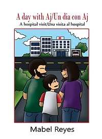 A Day with Aj/Un dia con Aj: A hospital visit/Una visita al hospital
