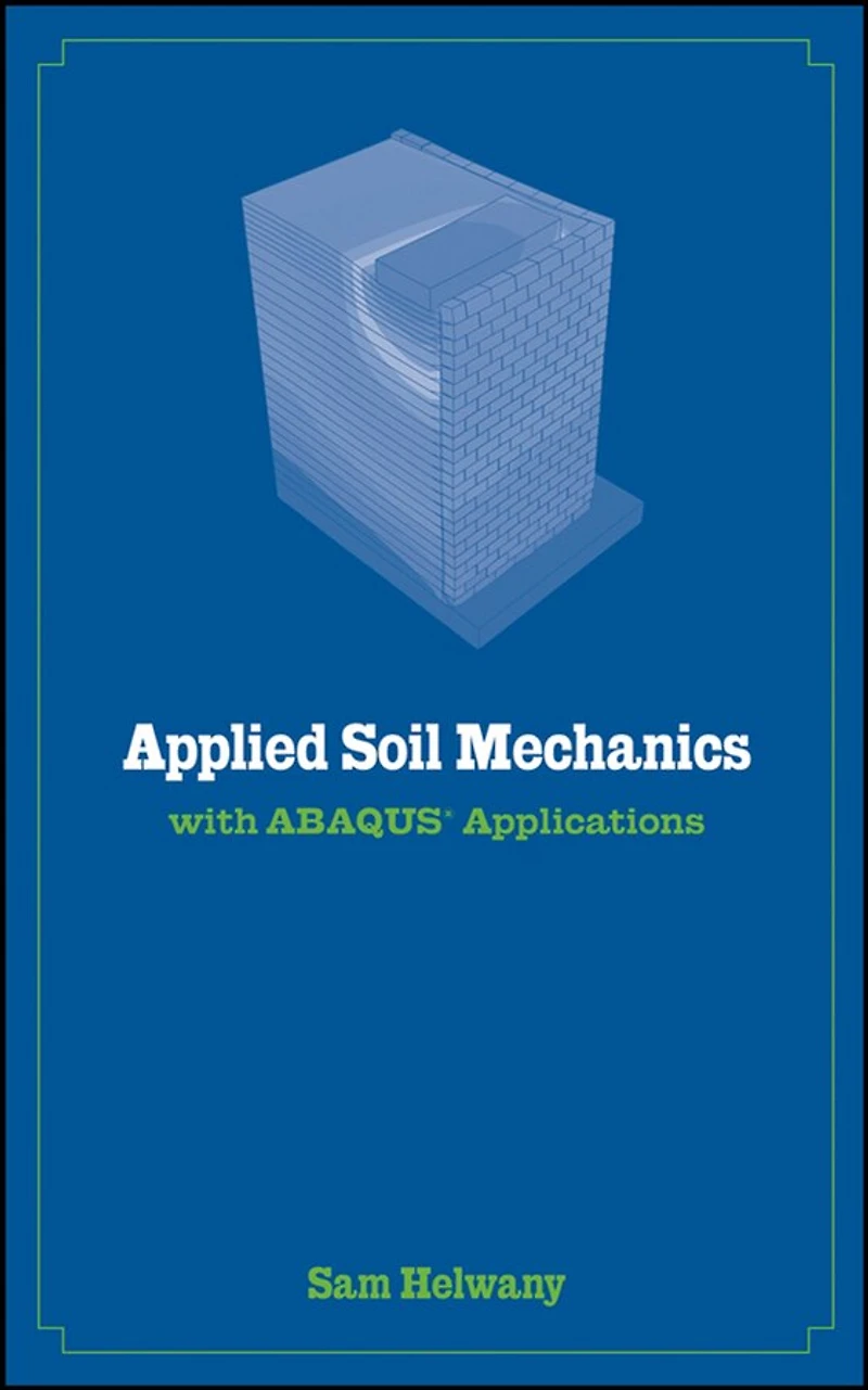 Applied Soil Mechanics with ABAQUS Applications
