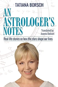 An Astrologer's Notes: Real-life Stories On How The Stars Shape Our Lives