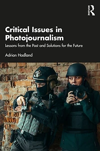 Critical Issues Photojournalism: Lessons from the Past and Solutions for Future