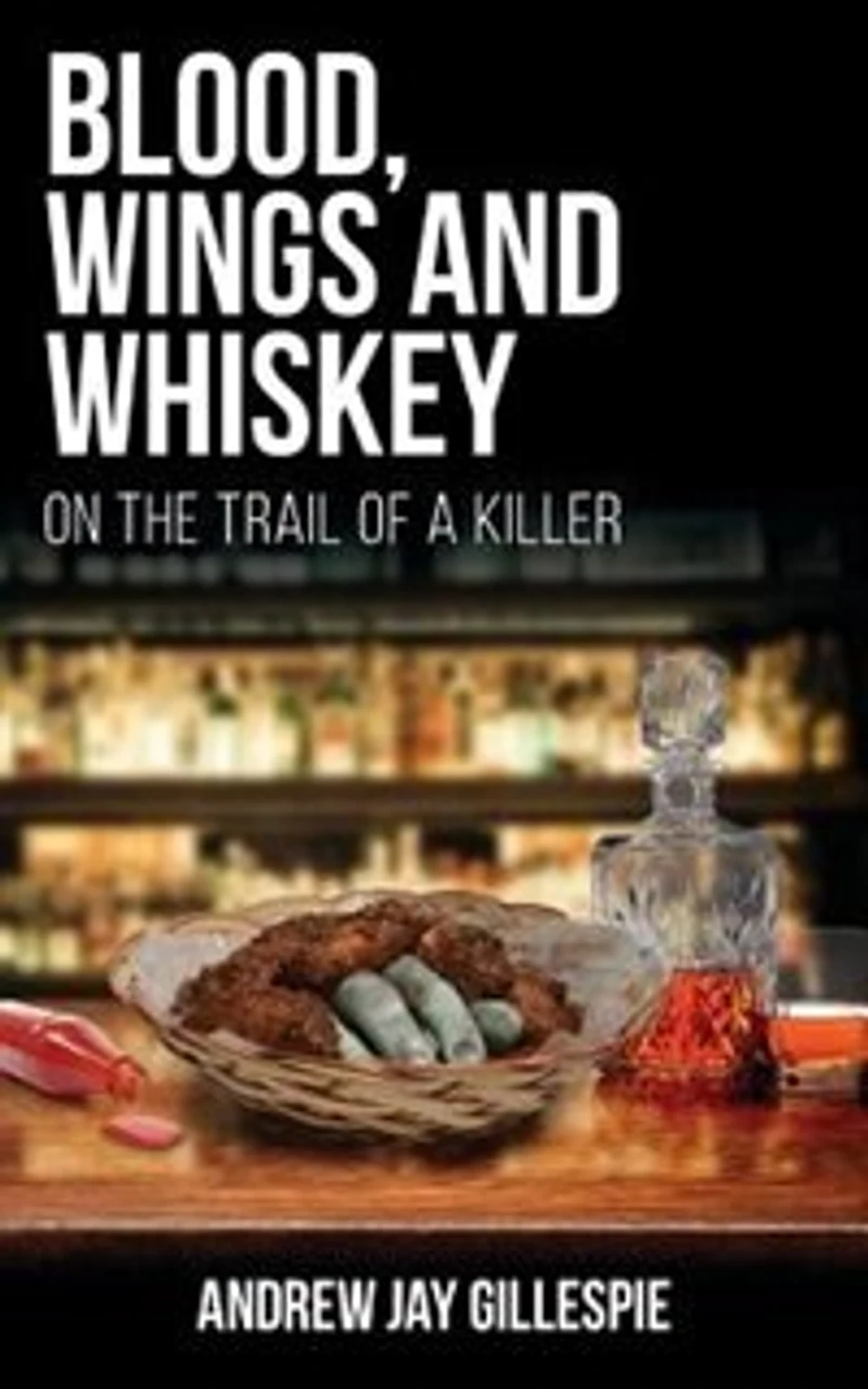 Blood, Wings and Whiskey: On the Trail of a Killer