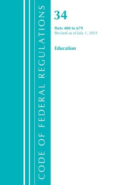 Code of Federal Regulations, Title 34 Education 400-679, Revised as July 1, 2023