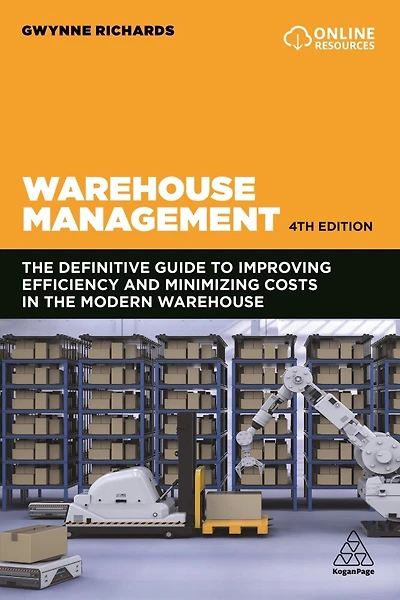Warehouse Management: the Definitive Guide to Improving Efficiency and Minimizing Costs Modern