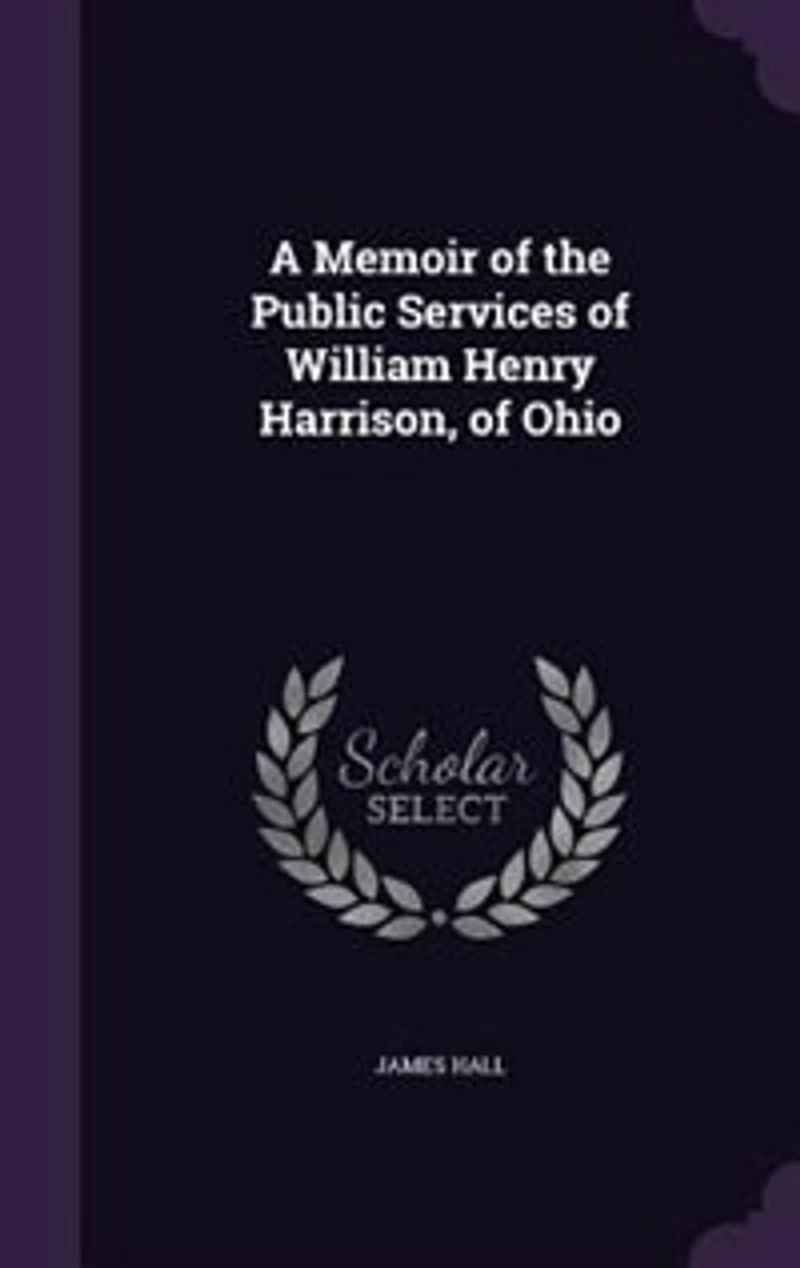 A Memoir of the Public Services of William Henry Harrison
