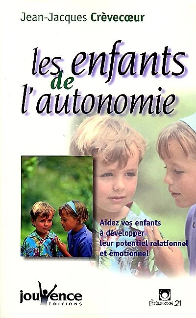Les enfants de l'autonomie: aidez vos enfants à développer leur potentiel relationnel et émotionnel