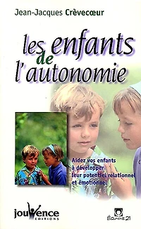 Les enfants de l'autonomie: aidez vos enfants à développer leur potentiel relationnel et émotionnel