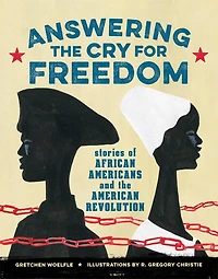 Answering the Cry for Freedom: Stories of African Americans and American Revolution