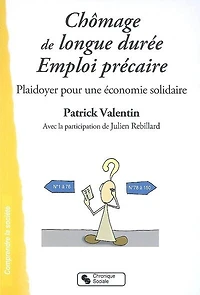 Chômage de longue durée, emploi précaire: plaidoyer pour une économie solidaire