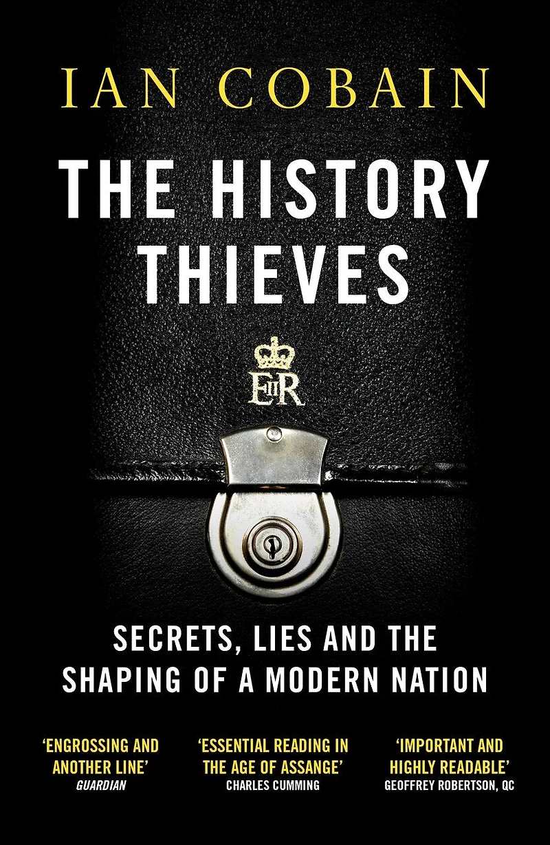 The History Thieves: Secrets, Lies And Shaping Of A Modern Nation
