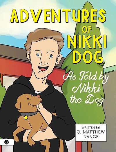 Adventures Of Nikki Dog: As Told By Nikki The Dog