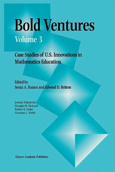 Bold Ventures: Case Studies of U.S. Innovations in Mathematics Education