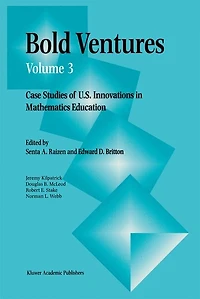 Bold Ventures: Case Studies of U.S. Innovations in Mathematics Education