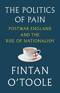 the Politics of Pain: Postwar England and Rise Nationalism