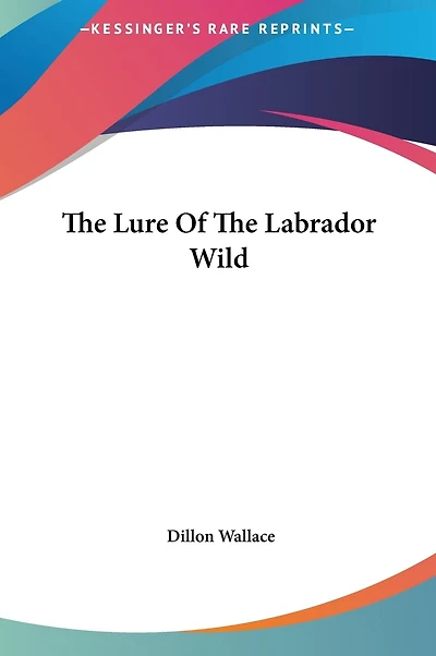 The Lure Of The Labrador Wild